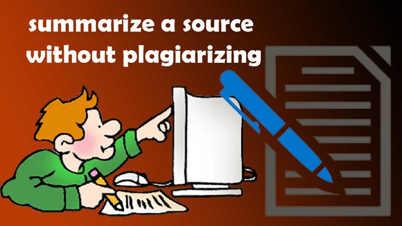 Summarize a source without plagiarizing