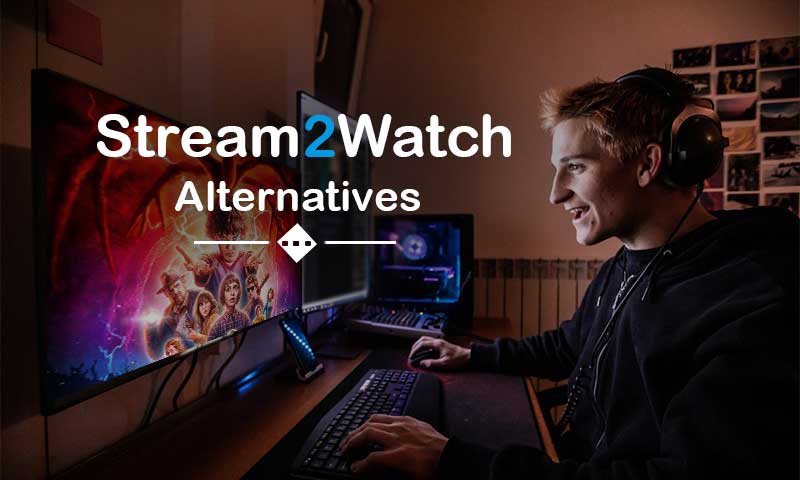 Stream2Watch and Its Top Alternatives: The Tell-Tale of a Streaming Giant