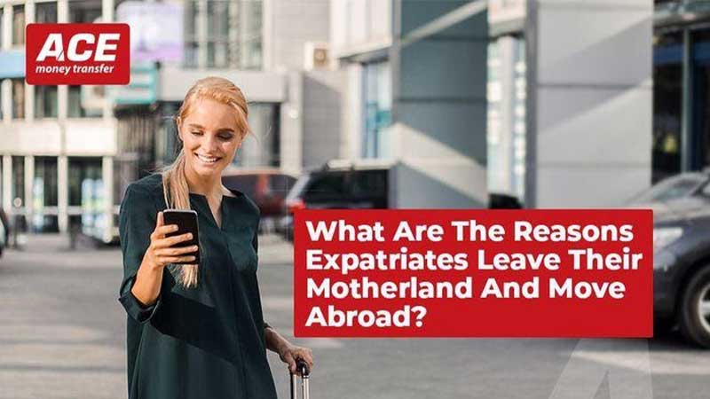 Expatriates Leave Their Motherland and Move Abroad