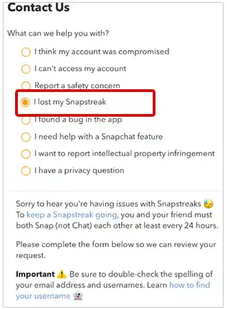 Select the “I lost my Snapstreak” option under the ‘Contact us’ section of the Snapchat support page.