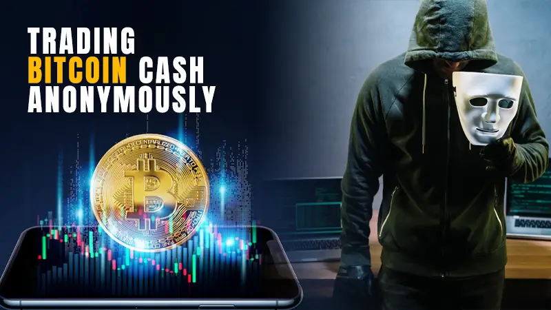 trading bitcoin cash anonymously