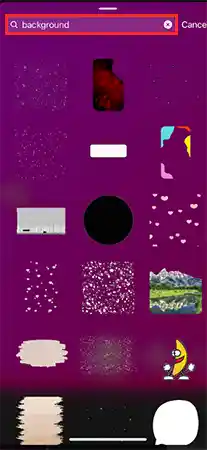 Type in ‘Background’ or ‘Backgrounds’ into the search bar to find a background sticker.